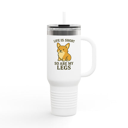 Life is Short, So Are My Legs, Cute Corgi Insulated Travel Mug